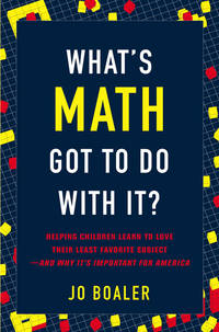 What's Math Got to Do with It?: Helping Children Learn to Love Their Least Favorite...