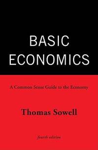 Basic Economics: A Common Sense Guide to the Economy