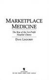 Marketplace Medicine: The Rise of the For-Profit Hospital Chains by Dave Lindorff - Hardcover - from Discover Books (SKU: 3187563347)