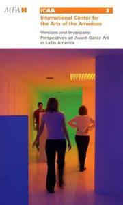 Versions and Inversions: Perspectives on Avant-Garde Art in Latin America (International Center...