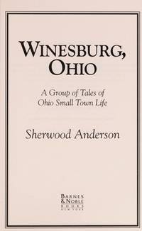 Winesburg, Ohio: A group of tales of Ohio small town life