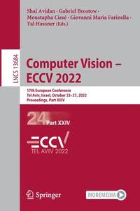 Computer Vision – ECCV 2022: 17th European Conference, Tel Aviv, Israel, October 23–27, 2022,...