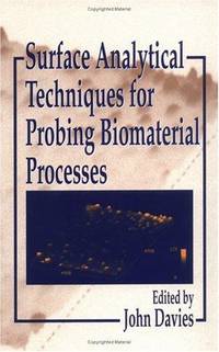 Surface Analytical Techniques For Probing Biomaterial Processes