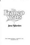 The Franco Years by Yglesias, JosÃ�Â©