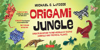 Origami Jungle Kit: Create Exciting Paper Models of Exotic Animals and Tropical Plants: Kit with...