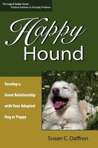 Happy Hound: Develop a Great Relationship with Your Adopted Dog or Puppy