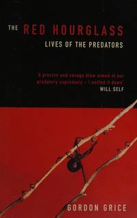 THE RED HOURGLASS; LIVES OF THE PREDATORS by Grice, Gordon - 1998