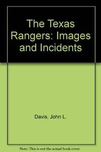 THE TEXAS RANGERS - IMAGES AND INCIDENTS