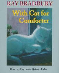 With Cat for Comforter by Bradbury, Ray;Max, Louise Reinoehl - 1997