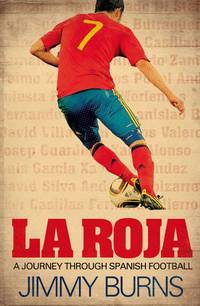 LA ROJA: A JOURNEY THROUGH SPANISH FOOTBALL.