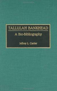 Tallulah Bankhead: A Bio-Bibliography (Bio-Bibliographies in the Performing Arts)
