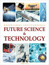 Future Science & Technology: Science Knowledge Encyclopedia for Children