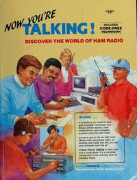 Now You&#039;re Talking!: Discover the World of HAM Radio by James E. Kearman, Joel Kleinman, Larry D. Wolfgang