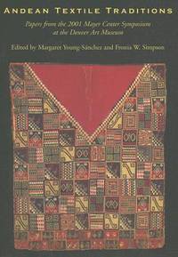 Andean Textile Traditions: Papers from the 2001 Mayer Center Symposium at the Denver Art Museum