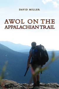 AWOL on the Appalachian Trail by David Miller - November 2011 - from Rediscovered Books (SKU: 248013)
