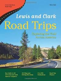 Lewis and Clark Road Trips Exploring the Trail Across America