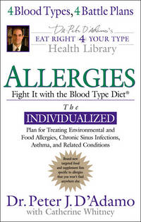 Allergies: Fight Them with the Blood Type Diet (Eat Right for Your Type) de Peter J. D'Adamo - 2005-04-21