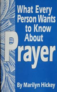 What Every Person Wants To Know About Prayer