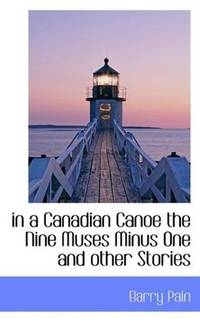 In a Canadian Canoe, the Nine Muses Minus One, and Other Stories