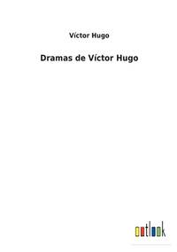 Dramas de Víctor Hugo (Spanish Edition)
