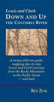 Lewis and Clark down and up the Columbia River : A Unique Fold-Out Guide, Mapping Day-by-Day...