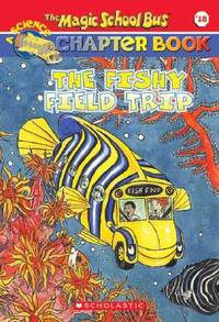 The Fishy Field Trip (The Magic School Bus Chapter Book, No. 18)