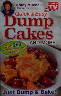 Quick and Easy Dump Cakes and More. by Mitchelle, Cathy - 2014