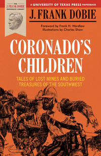Coronado's Children : Tales of Lost Mines and Buried Treasures of the Southwest by J. Frank Dobie
- Paperback
- from Better World Books Ltd (SKU: 4777597-6)