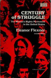 Century of Struggle : The Woman&#039;s Rights Movement in the United States de Flexner, Eleanor