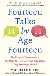 Fourteen Talks by Age Fourteen: The Essential Conversations You Need to Have with Your Kids...
