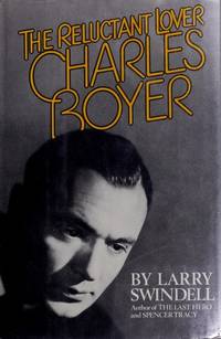 Charles Boyer: The Reluctant Lover by Larry Swindell