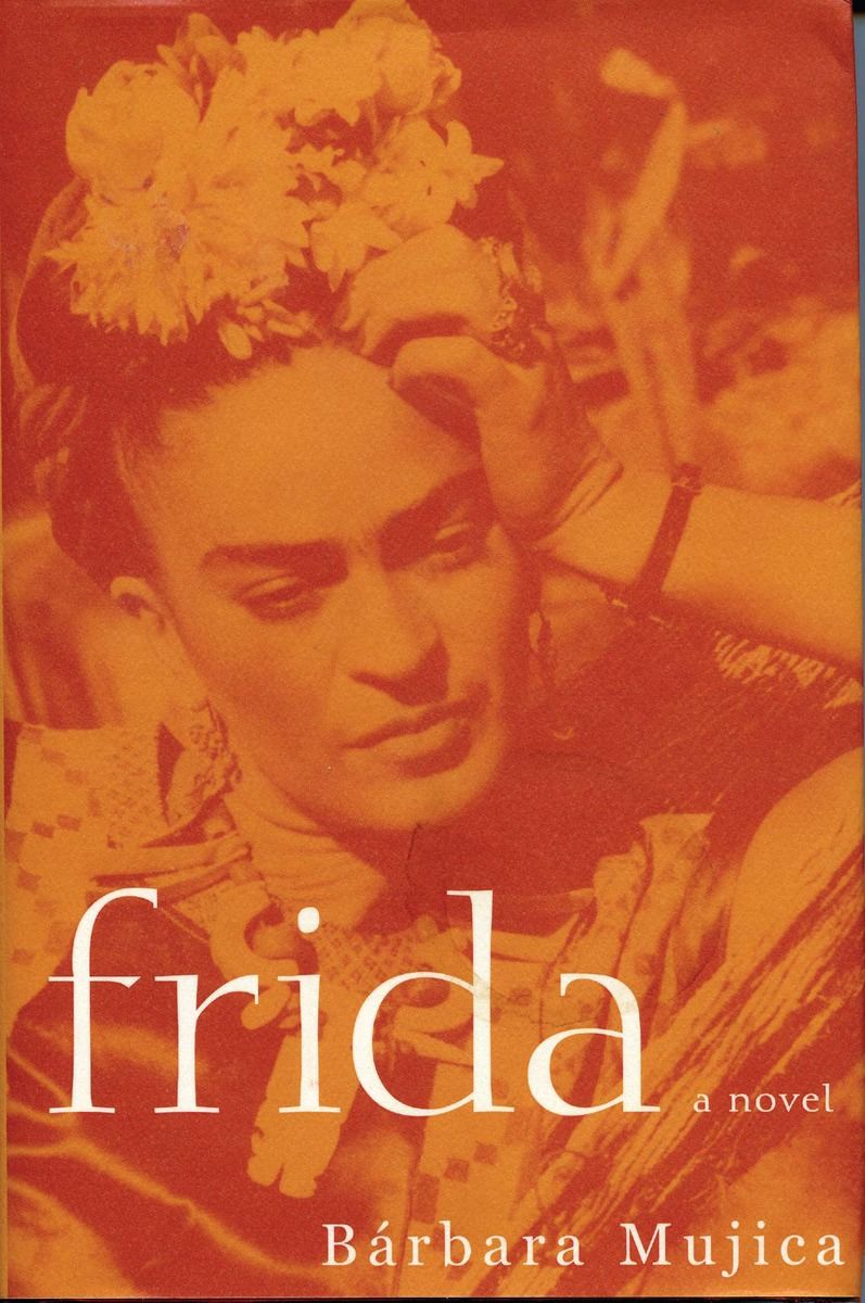 Frida Chapter Book Frida: A Novel of Frida Kahlo by Mujica, Barbara | Paperback | 2012-01 ...