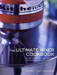 Ultimate Mixer Cookbook