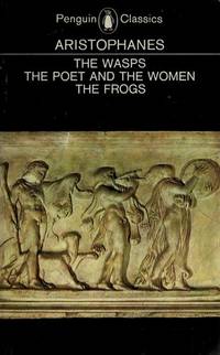 The Wasps, The Poet and the Women & The Frogs (Penguin Classics)