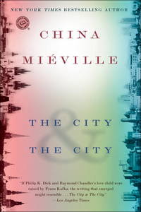 The City &amp; The City (Random House Reader&#039;s Circle) by China Mieville - April 2010