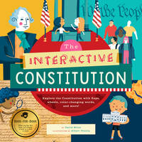 The Interactive Constitution: Explore the Constitution with flaps, wheels, color-changing words,...