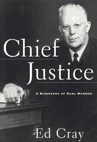 CHIEF JUSTICE: A Biography of Earl Warren