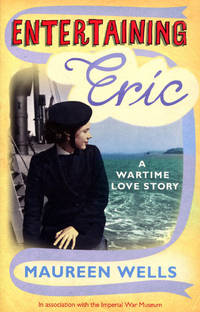 Entertaining Eric : A Wartime Love Story