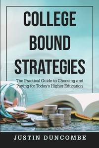 College Bound Strategies: The Practical Guide to Choosing and Paying for Today’s Higher Education