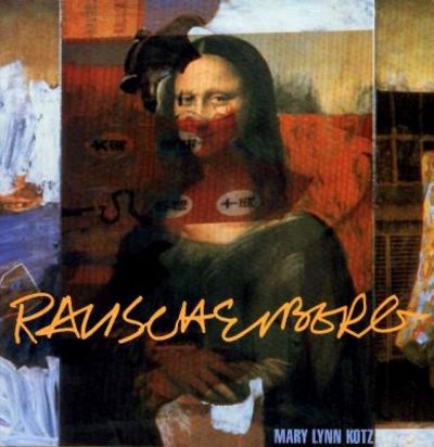 Rauschenberg Art And Life by Mary Lynn Kotz (33 items) - Biblio