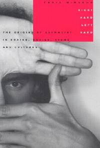 Right Hand, Left Hand : The Origins of Asymmetry in Brains, Bodies, Atoms and Cultures