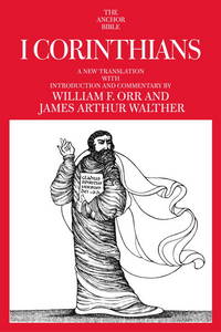 I Corinthians (Anchor Bible) by William F. Orr,James Arthur Walther - 10/8/1976 12:00:01 A