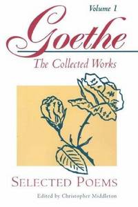 Selected Poems (Goethe: The Collected Works, Vol. 1) by Johann Wolfgang Von Goethe - 1994-02-13