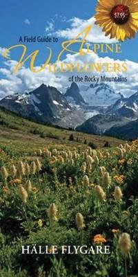 A Field Guide to Alpine Wildflowers of the Rocky Mountains (Field Guide To... (Harbour Publishing))