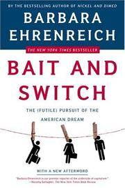 Bait And Switch: The (Futile) Pursuit of the American Dream by Barbara Ehrenreich - 2005