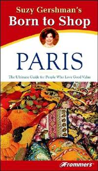 Suzy Gershman's Born to Shop Paris: The Ultimate Guide for Travelers Who Love to Shop