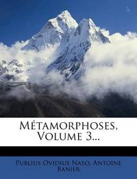Metamorphoses, Volume 3... (French Edition)