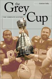 The Grey Cup : The Complete History