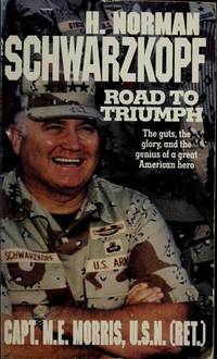 H. Norman Schwarzkopf: Road to Triumph by M. E. Morris - 1993-07-09