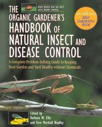 The Organic Gardener's Handbook of Natural Insect and Disease Control: A Complete...